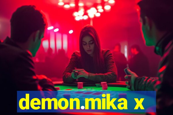 demon.mika x